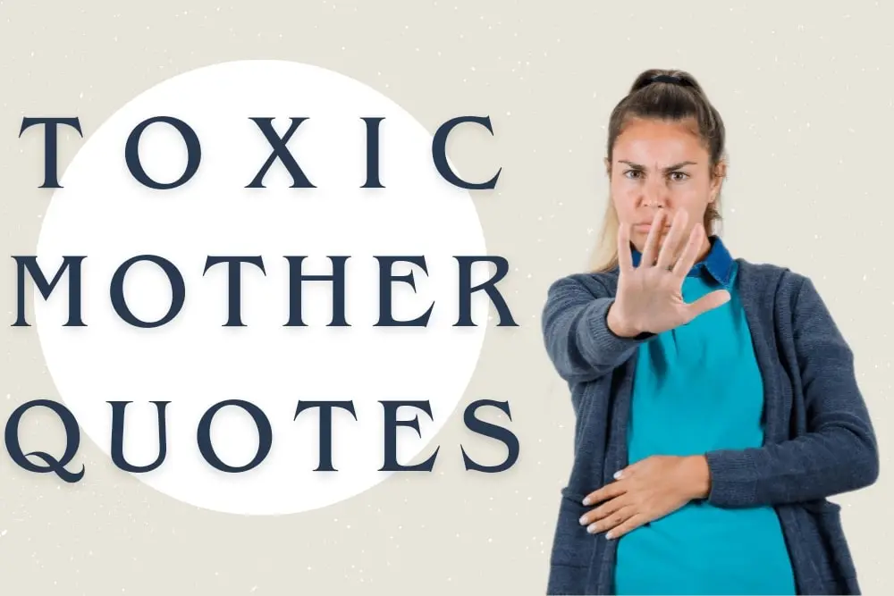 30 toxic mother quotes and how to deal with her